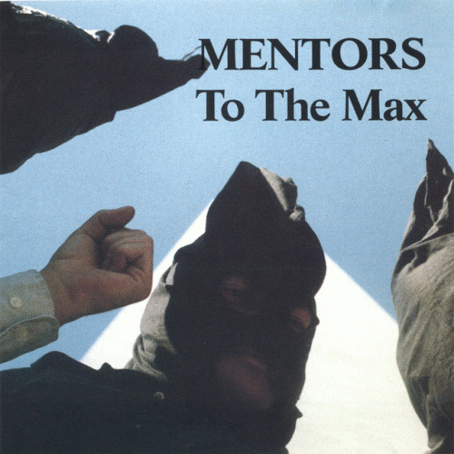 The Mentors : To The Max